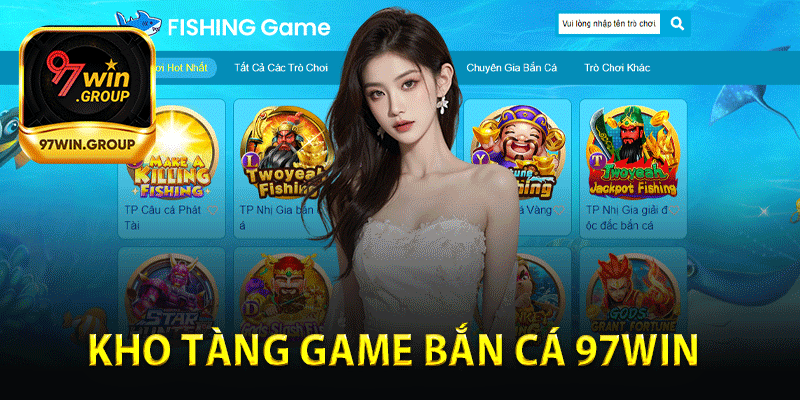 Kho Tàng Game Bắn Cá 97Win