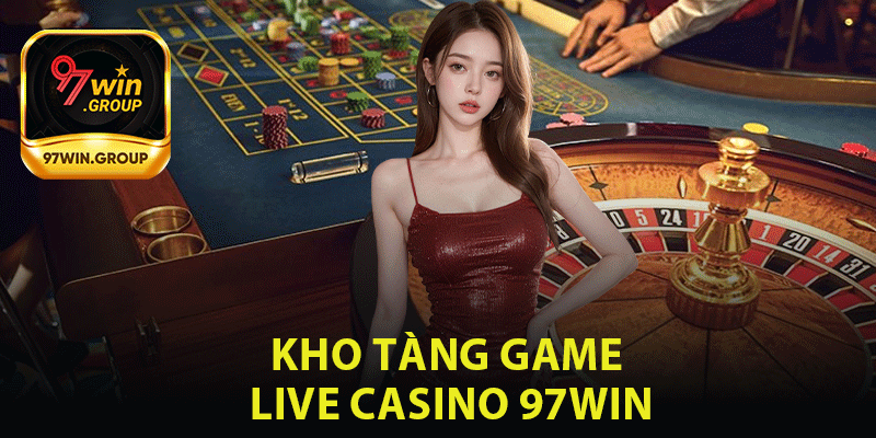 Kho Tàng Game Live Casino 97Win