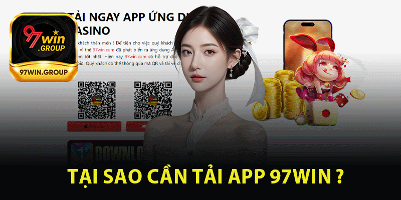 Tại sao cần phải tải app 97Win