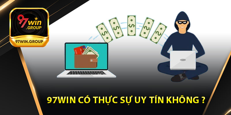 97Win Có Thực Sự Uy Tín Hay Không ?