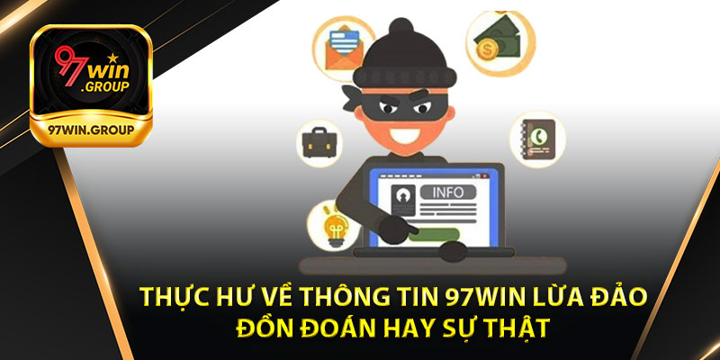 Thực Hư Về Thông Tin về 97Win Lừa Đảo